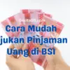 cara pinjam uang di BSI